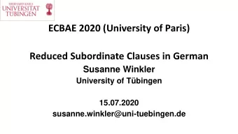 ECBAE 2020 (University of Paris)  Reduced Subordinate Clauses in German  Susanne Winkler