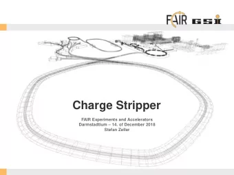 Charge Stripper  FAIR Experiments and Accelerators Darmstadtium  14. of December 2018  Stefan