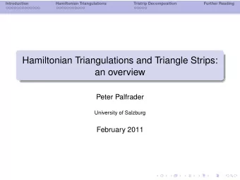 Hamiltonian Triangulations and Triangle Strips:  an overview  Peter Palfrader  University of