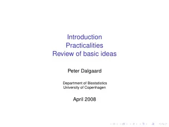 Introduction  Practicalities  Review of basic ideas  Peter Dalgaard  Department of Biostatistics