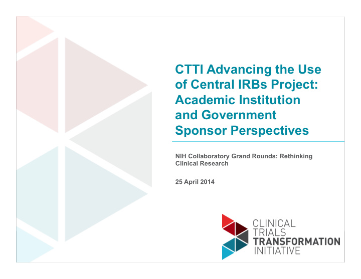 ctti advancing the use of central irbs project academic