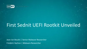 First Sednit UEFI Rootkit Unveiled  Jean-Ian Boutin | Senior Malware Researcher  Frdric Vachon