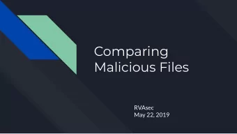 Comparing  Malicious Files  RVAsec  May 22, 2019  Problem Statements  AV Problem  Many AV companies