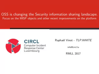 OSS is changing the Security information sharing landscape.  Focus on the MISP objects and other