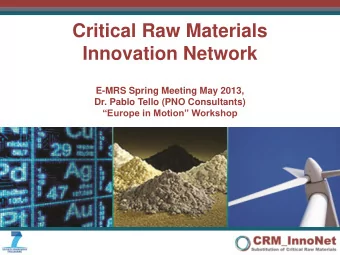 Critical Raw Materials  Innovation Network  E-MRS Spring Meeting May 2013,  Dr. Pablo Tello (PNO