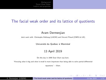 The facial weak order and its lattice of quotients  Aram Dermenjian  Joint work with: Christophe