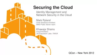 Securing the Cloud  Identity Management and  Network Security in the Cloud  Mark Ryland  Chief
