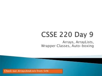 Arrays, ArrayLists,  Wrapper Classes, Auto-boxing Check out ArraysAndLists from SVN  Test next