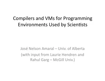 Compilers  and  VMs  for  Programming    Environments  Used  by  Scien;sts