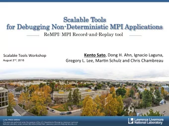 Scalable  e Tool  ools  for  for Deb  ebugging Non  on-D  -Det  eter  erministic MPI  PI