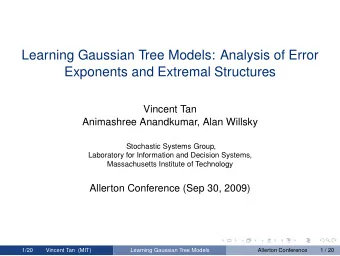 Learning Gaussian Tree Models: Analysis of Error  Exponents and Extremal Structures  Vincent Tan