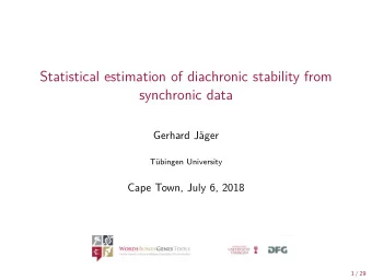 Statistical estimation of diachronic stability from  synchronic data  Gerhard Jger  Tbingen