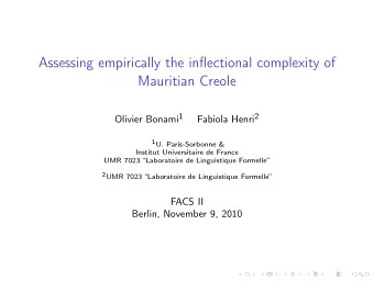 Assessing empirically the inflectional complexity of  Mauritian Creole Olivier Bonami 1 Fabiola