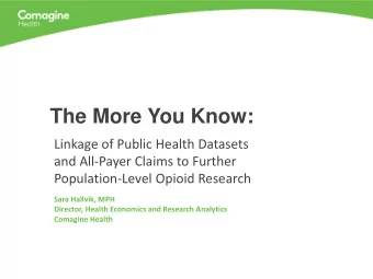The More You Know:  Linkage of Public Health Datasets  and All-Payer Claims to Further