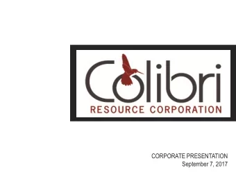 CORPORATE PRESENTATION  September 7, 2017  Forward Looking Statements  This presentation is