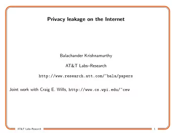 Privacy leakage on the Internet  Balachander Krishnamurthy  AT&amp;T LabsResearch