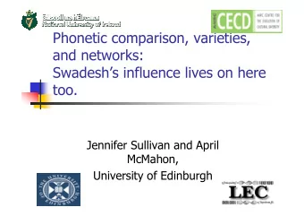 Phonetic comparison, varieties,  and networks:  Swadeshs influence lives on here  too.  Jennifer