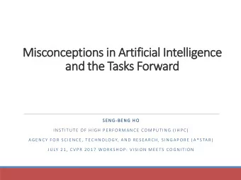 Misconceptions in Artificial Intelligence  and the Tasks Forward  SENG-BENG HO  HO  INSTITUTE OF