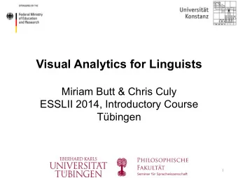 Visual Analytics for Linguists  Miriam Butt &amp; Chris Culy  ESSLII 2014, Introductory Course