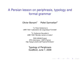 A Persian lesson on periphrasis, typology and  formal grammar Olivier Bonami 1 Pollet Samvelian 2 1
