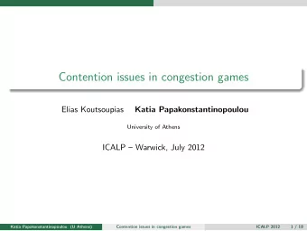 Contention issues in congestion games  Elias Koutsoupias  Katia Papakonstantinopoulou  University