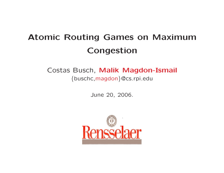 atomic routing games on maximum congestion