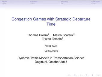Congestion Games with Strategic Departure  Time Thomas Rivera 1 Marco Scarsini 2 Tristan Tomala 1 1