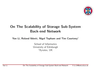 On The Scalability of Storage Sub-System  Back-end Network Yan Li, Roland Ibbett, Nigel Topham and