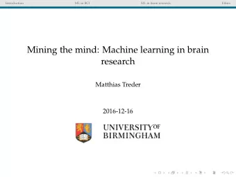 Mining the mind: Machine learning in brain  research  Matthias Treder  2016-12-16  Introduction  ML