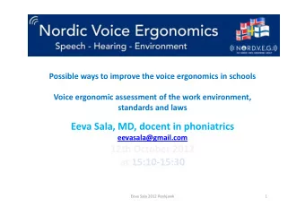 Eeva Sala, MD, docent in phoniatrics  eevasala@gmail.com 12th October 2012 at 15:10  15:30 Eeva