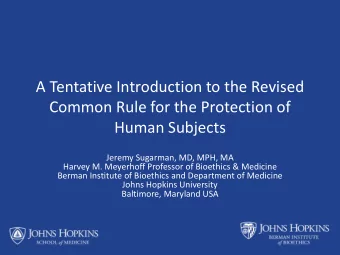 A Tentative Introduction to the Revised  Common Rule for the Protection of  Human Subjects  Jeremy