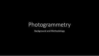 Photogrammetry  Background and Methodology  Photogrammetry: what is it?  Image measurement and