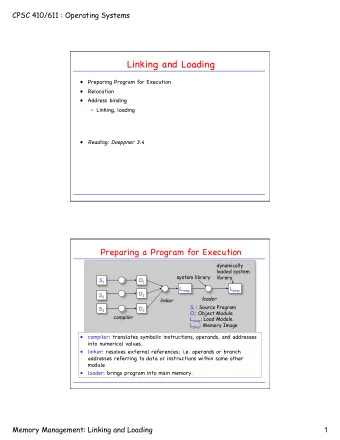 Linking and Loading !  Preparing Program for Execution !  Relocation !  Address binding !
