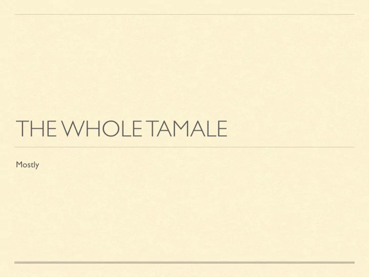 the whole tamale