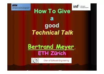 How To Give  How To Give  a  good  good  Technical Talk  Technical Talk  Bertrand Meyer Bertrand