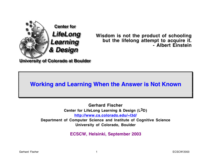 working and learning when the answer is not known
