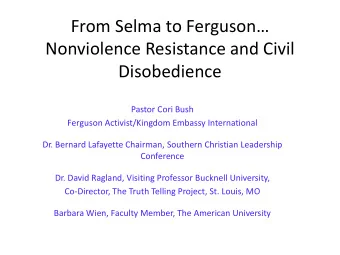 From Selma to Ferguson  Nonviolence Resistance and Civil  Disobedience  Pastor Cori Bush