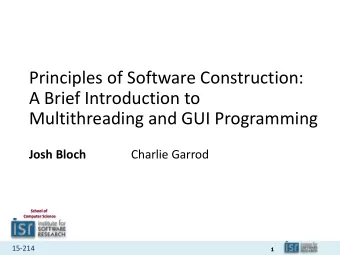 Principles of Software Construction:  A Brief Introduction to  Multithreading and GUI Programming