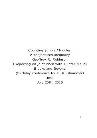 Counting Simple Modules:  A conjectured inequality  Geoffrey R. Robinson  (Reporting on joint work