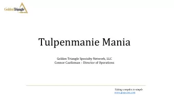 Tulpenmanie Mania  Golden Triangle Specialty Network, LLC Connor Castleman  Director of