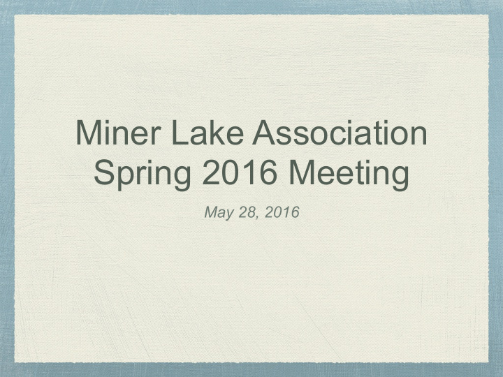 miner lake association spring 2016 meeting