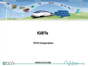 IGBTs  IXYS Corporation  WWW.IXYS.COM  Table Of Contents  I.  IXYS IGBT Technologies  II. Product