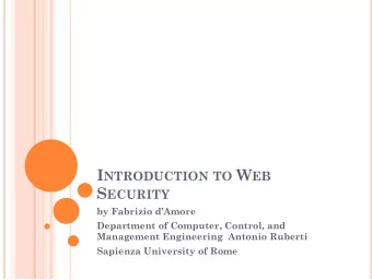 I NTRODUCTION TO W EB S ECURITY  by Fabrizio dAmore  Department of Computer, Control, and