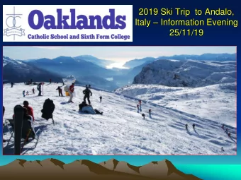 2019 Ski Trip  to Andalo, Italy  Information Evening  25/11/19  Things to  cover this  evening