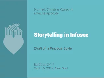 Storytelli  Storytelling  ng in  in Infosec  Infosec  (Draft  aft of) a Pr  Practical  ctical Guide