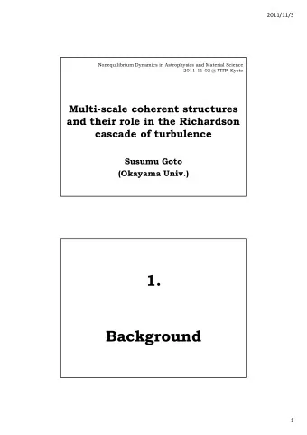 1.  Background  1  2011/11/3  A key issue  A key issue  Small-scale universality of turbulence