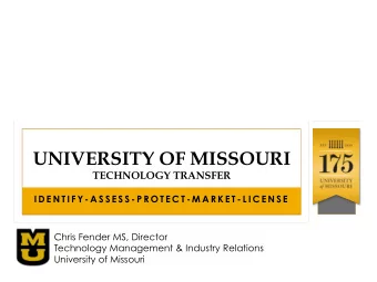 UNIVERSITY OF MISSOURI  TECHNOLOGY TRANSFER  I D E N T I F Y - A S S E S S - P R O T E C T - M A R
