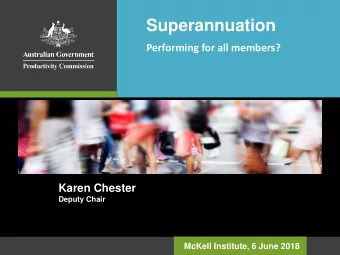 Superannuation  Performing for all members?  Karen Chester  Deputy Chair  McKell Institute, 6 June