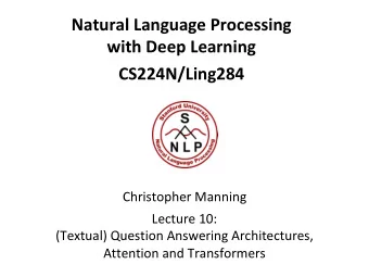 Natural Language Processing  with Deep Learning  CS224N/Ling284  Christopher Manning  Lecture 10: