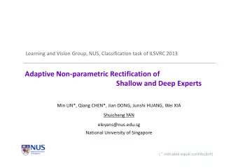Adaptive Non  parametric Rectification of Shallow and Deep Experts Min LIN*, Qiang CHEN*, Jian
